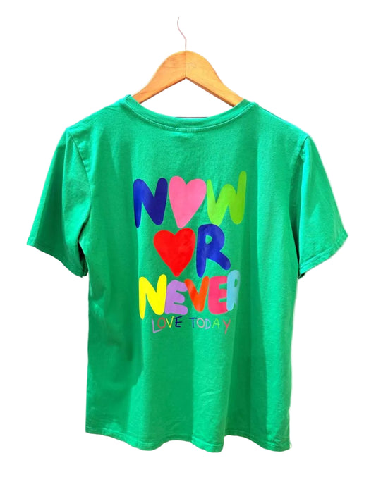 T-Shirt Now Or Never Love Today