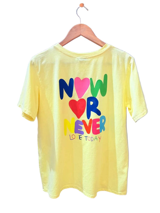 T-Shirt Now Or Never Love Today